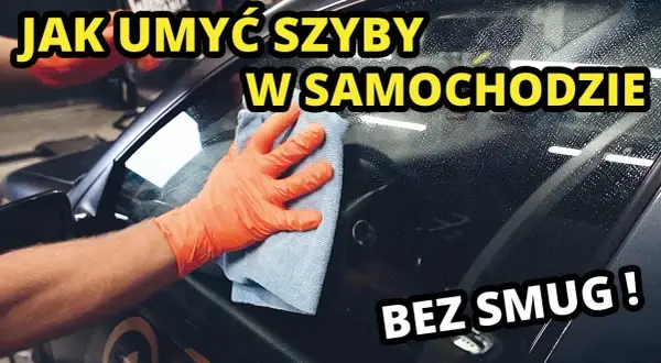 Skuteczne sposoby na tłuste szyby w samochodzie – jak je umyć bez smug?